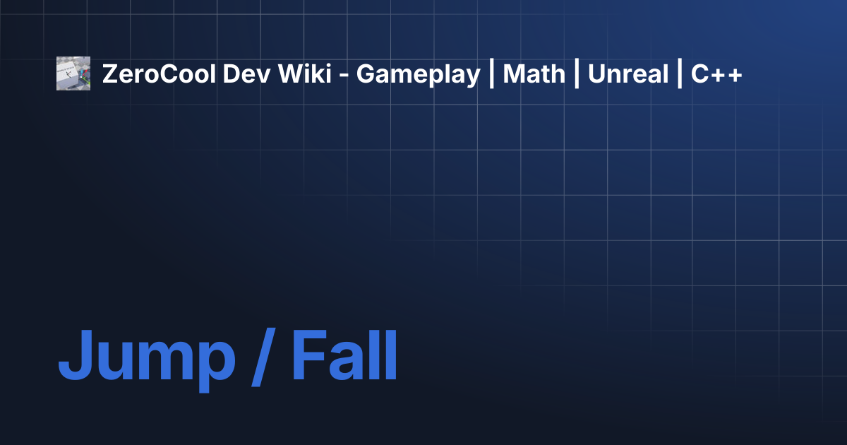 Jump / Fall | ZeroCool Dev Wiki - Gameplay | Math | Unreal | C++
